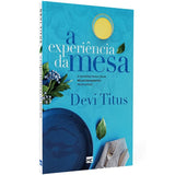 A Experiência da Mesa | Devi Titus