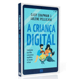 The Digital Child | Gary Chapman and Arlene Pellicane