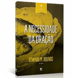 A Necessidade da Oraçao - E. M. Bounds