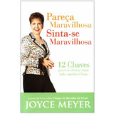 Pareça Maravilhosa, Sinta-Se Maravilhosa - Joyce Meyer