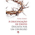 A Crucificaçao de Cristo Descrita por um Cirurgiao - Pierre Barbet