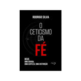 O Ceticismo da Fé | Rodrigo Silva