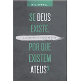 Se Deus existe, por que existem ateus? R. C. Sproul