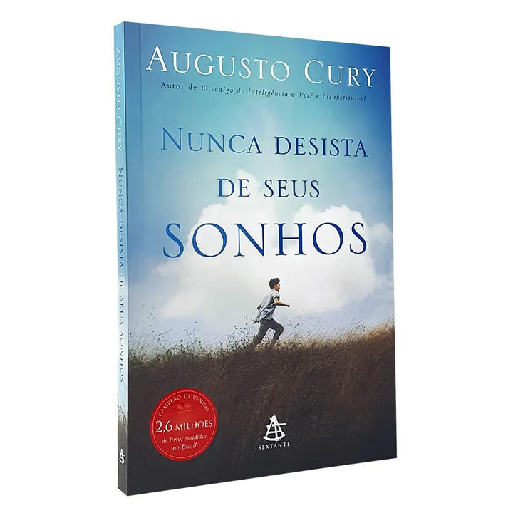 Nunca Desista de Seus Sonhos | Augusto Cury