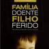 Família Doente, Filho Ferido